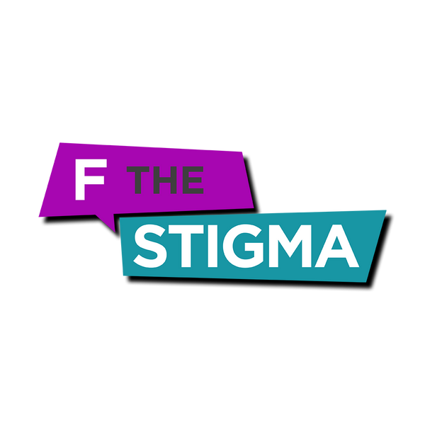 FUCK THE STIGMA